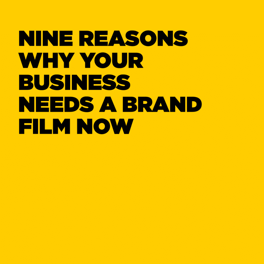 WHY YOUR BUSINESS SHOULD HAVE A BRAND FILM